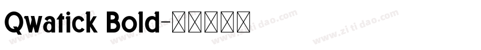 Qwatick Bold字体转换